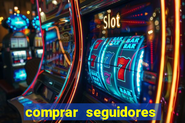 comprar seguidores que interagem